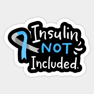 Insulin Not Included Sticker